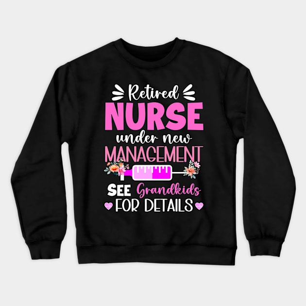 Retired Nurse Under New Management See Grandkids For Details Gift For Women Mother day Crewneck Sweatshirt by truong-artist-C